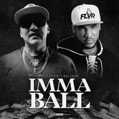 Imma Ball - Single by Chief $upreme & Mike Sherm album reviews, ratings, credits