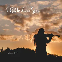 I Get to Love You (Violin Cover) - Single by Ana Done album reviews, ratings, credits