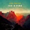 Ice & Fire (feat. Son Little) - King Canyon, Eric Krasno & Otis McDonald lyrics