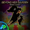 Beyond Her Garden (Remix Cover) - Single album lyrics, reviews, download