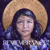 Remembrance (feat. Poranguí, Eric Zang & Liquid Bloom) album lyrics, reviews, download