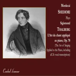 Sigismond Thalberg: L'Art du chant appliqué au piano, Op. 70 (The Art of Singing Applied to the Piano) by Mordecai Shehori album reviews, ratings, credits