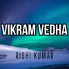 Vikram Vedha Theme - Single album lyrics, reviews, download