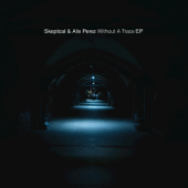 Without a Trace EP - Skeptical & Alix Perez