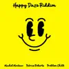 Happy Daze Riddim - Single album lyrics, reviews, download