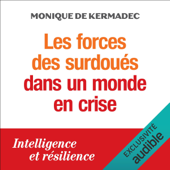 Les forces des surdoués dans un monde en crise: Intelligence et résilience - Monique de Kermadec