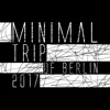 Minimal Trip of Berlin 2017