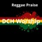 Reggae Praise - Dch Worship lyrics