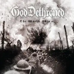 The World Ablaze - God Dethroned The World Ablaze - God Dethroned