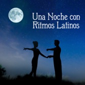 Una Noche con Ritmos Latinos: Night Love Music, Latino Instrumental Songs for Lovers, Salsa and Mambo Dance, Hot Latin Rhythms artwork