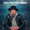 Good Morning Mercy - Single album lyrics, reviews, download