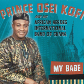 My Babe (feat. African Heroes International Band of Ghana) - Prince Osei Kofi