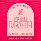 DK the Drummer, Jessy Wilson feat. PJ Morton - To The Death feat. PJ Morton