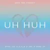 Uh Huh - Single album lyrics, reviews, download