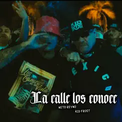 La Calle los Conoce - Single by Neto Reyno & Kid Frost album reviews, ratings, credits