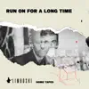 Run on for a Long Time - Single album lyrics, reviews, download