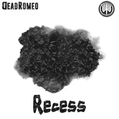 Recess - Single by DeadRomeo album reviews, ratings, credits