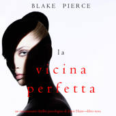La Vicina Perfetta (Un emozionante thriller psicologico di Jessie Hunt—Libro Nove): Digitally narrated using a synthesized voice - Blake Pierce