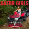 Gator Girls - Single album lyrics, reviews, download