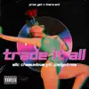 Trade It All (feat. JoélGotNow) - Single album lyrics, reviews, download