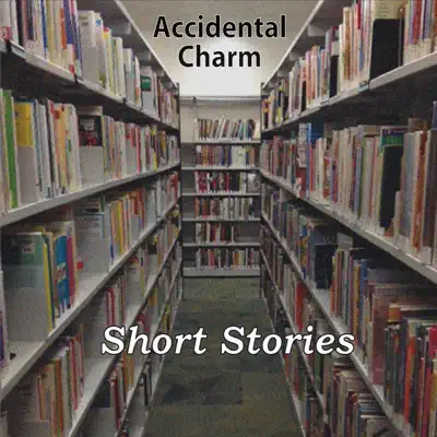 Short Stories - Accidental Charm