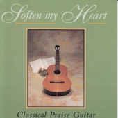 Soften My Heart - Classical Praise Guitar (Instrumental) artwork