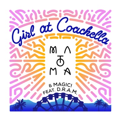 Girl At Coachella (feat. DRAM) - Matoma & Magic