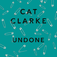 Cat Clarke - Undone (Unabridged) artwork