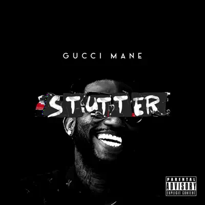 Stutter - Single - Gucci Mane