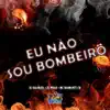 Stream & download Eu Não Sou Bombeiro - Single