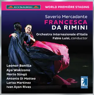 Mercadante: Francesca da Rimini (Live) by Leonor Bonilla, Aya Wakizono, Merto Süngü, Antonio Di Matteo, Orchestra Internazionale D'Italia & Fabio Luisi album reviews, ratings, credits