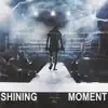 Shining Moment - EP album lyrics, reviews, download