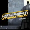 Breakaway Strikes Back - EP album lyrics, reviews, download