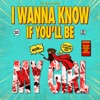 I Wanna Know If You'll Be My Girl - Single