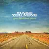 Make You Mine (feat. Cassadee Pope) - Single album lyrics, reviews, download