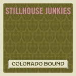 Stillhouse Junkies - Colorado Bound