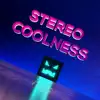 Stereo Coolness - Single album lyrics, reviews, download