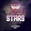 To the Stars (The Remixes Part 1)