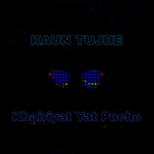 Kaun Tujhe Khairiyat Yat Pucho artwork