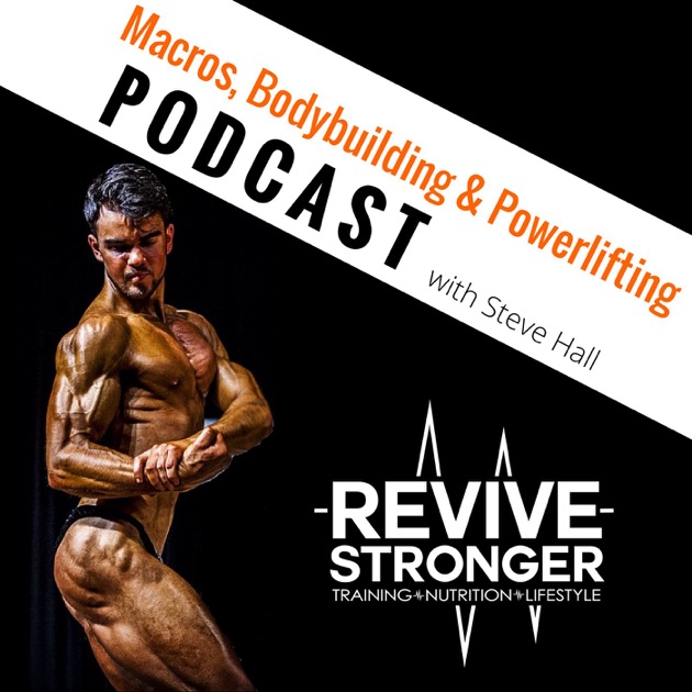 The Macros, Bodybuilding & Powerlifting Podcast by Revive Stronger on