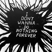 I Don't Wanna Do Nothing Forever - EP artwork