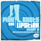 Pink Boots and Lipstick 18 (Rare Glam and Bubblegum from the 70s) - Various Artists