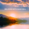 Relaxing with Hang Bell