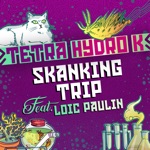 Tetra Hydro K & Loïc Paulin - Skanking Trip