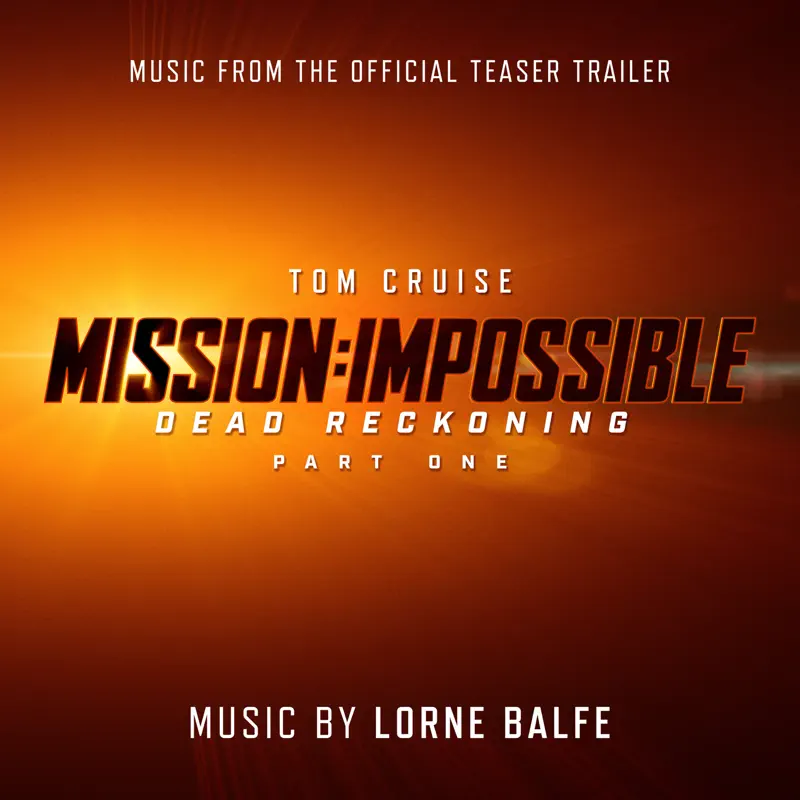 Lorne Balfe - 碟中谍7: 致命清算 Mission: Impossible – Dead Reckoning Part One (Music from the Official Teaser Trailer) - Single (2022) AAC-新房子
