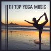 111 Top Yoga Music: Relaxing Tracks for Yoga Class, Deep Breathing Exercises, Stress Relief & Deep Sleep, Power of Therapy Healing Sounds