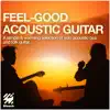 Feel-Good Acoustic Guitar album lyrics, reviews, download