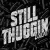 Still Thuggin - Single album lyrics, reviews, download