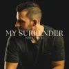 My Surrender - Single album lyrics, reviews, download