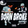 Born Broke (Remix) [feat. Xae Hardawae] - Single album lyrics, reviews, download
